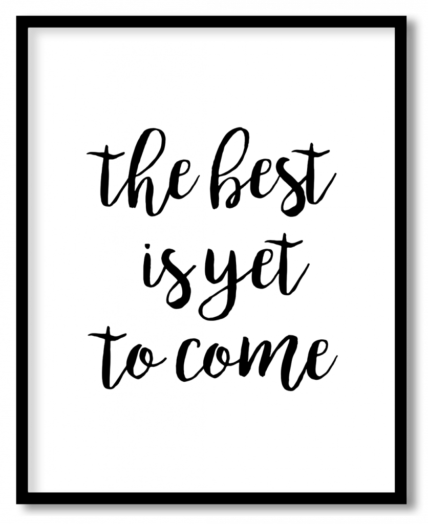 The best is yet to come
