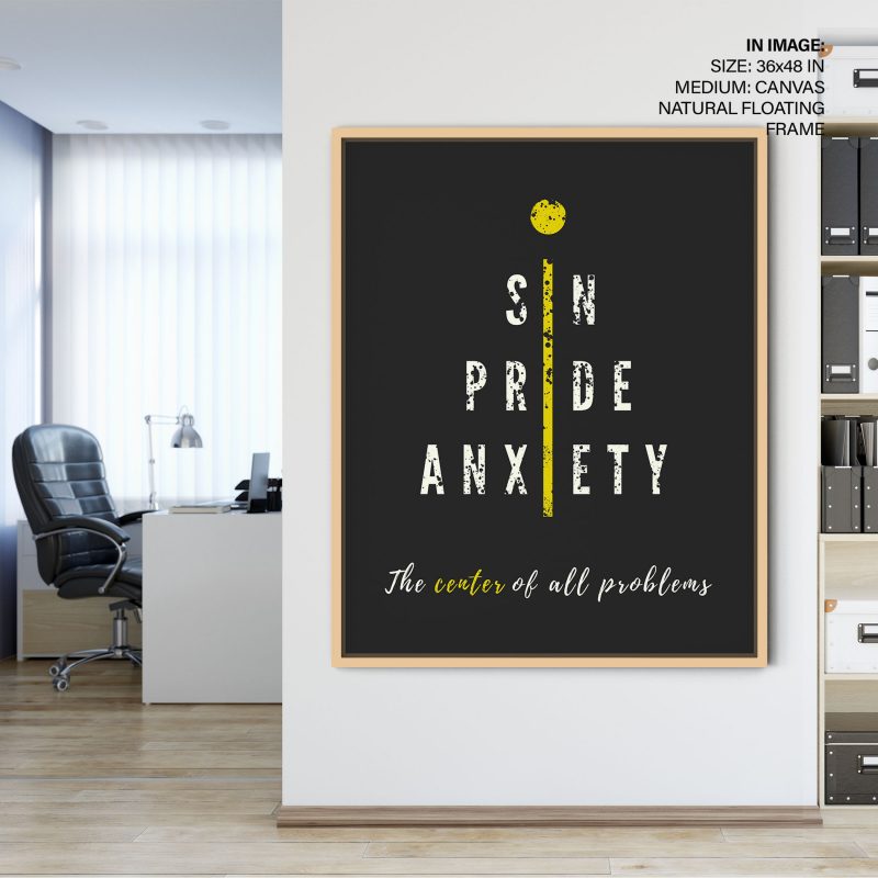 SIN PRIDE ANXIETY The center of all problems - Thought-provoking Quote – Wall Decor