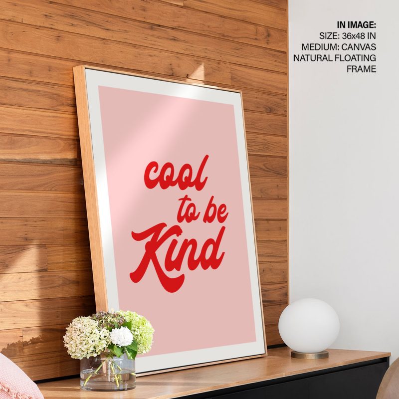 cool to be Kind - Inspirational Quote – Wall Art