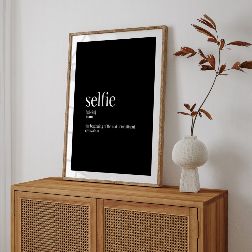 Selfie sel-fee noun the beginning of the end of intelligent civilization - – Wall Painting