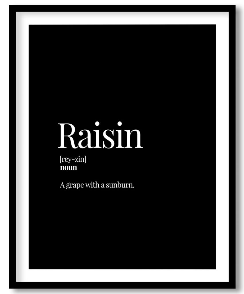 Raisin - Funny Dictionary Definition