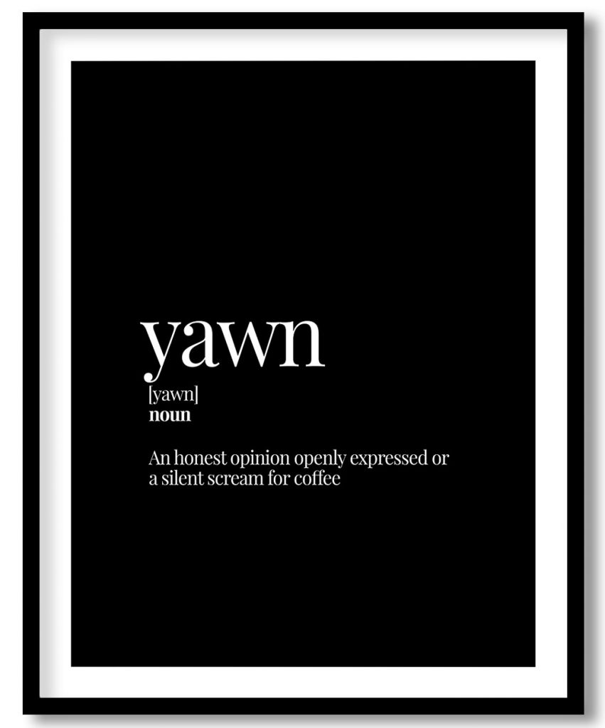 Yawn - Funny Dictionary Definition