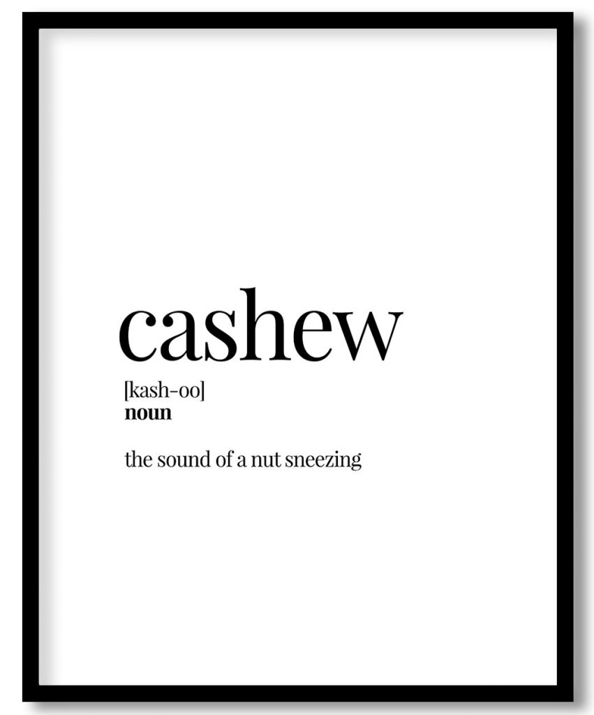 Cashew - Funny Dictionary Definition - Food series - Wall Decor, Framed Art for cafe, home, restaurant, bar, kitchen - Choose size & custom frame color