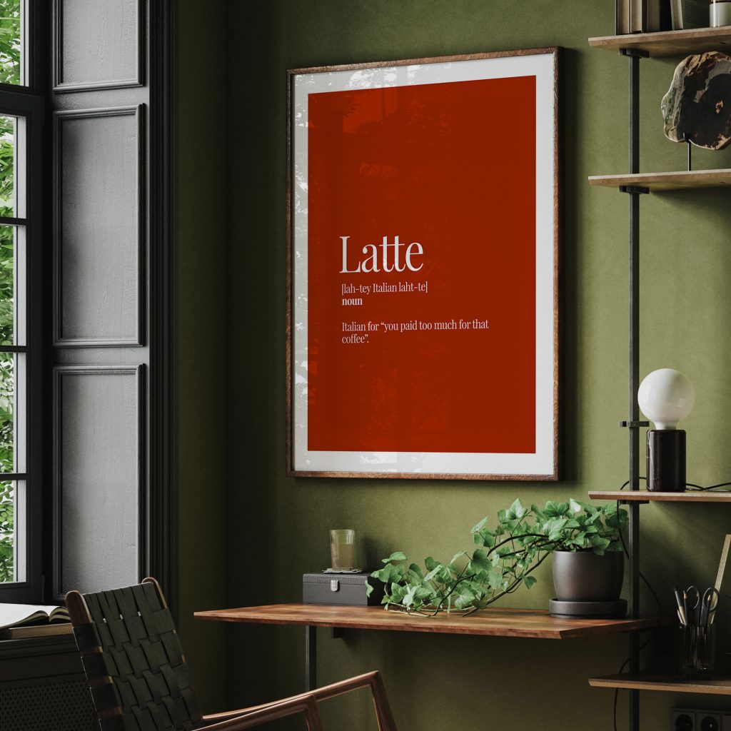 Latte Italian for you paid too much for that coffee - Humorous – Wall Decor