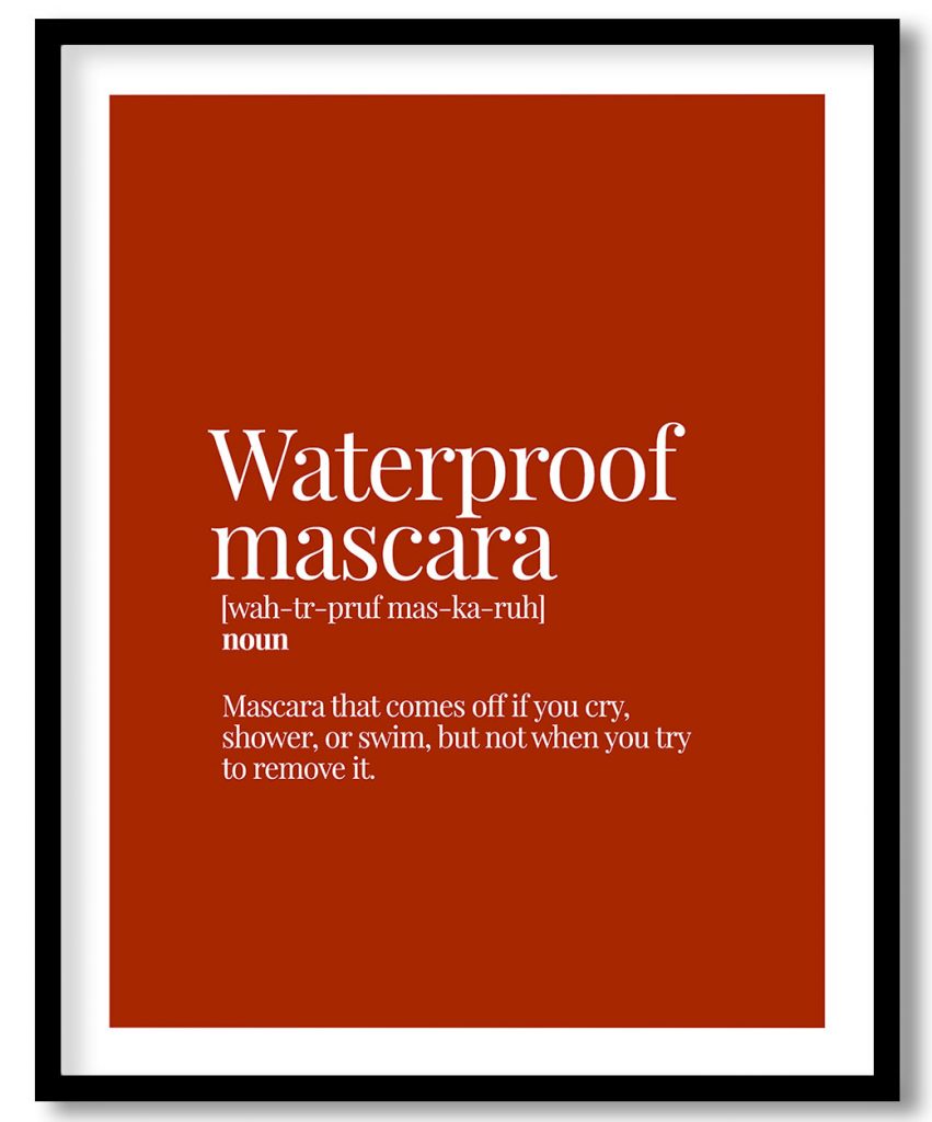 Waterproof Mascara - Funny Dictionary Definition, Rust Red