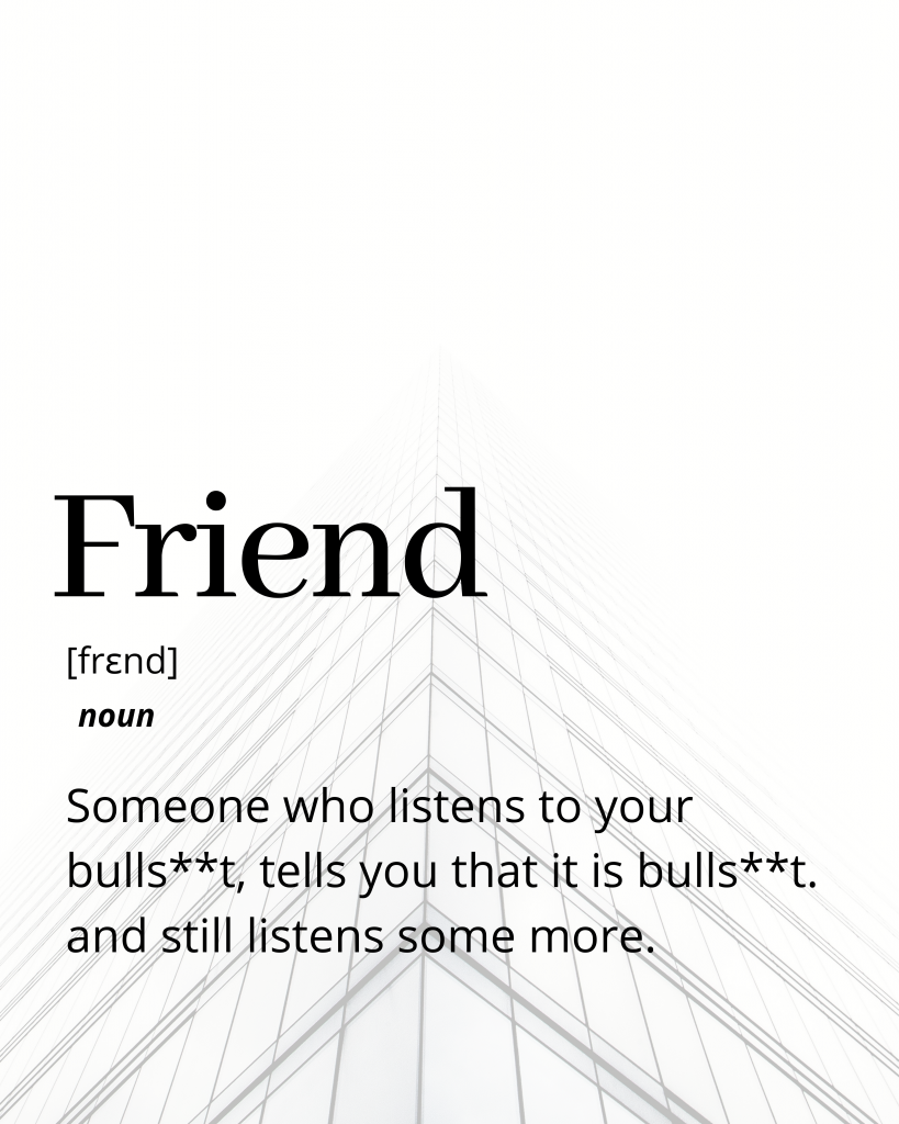 Friend – Funny Dictionary Definition