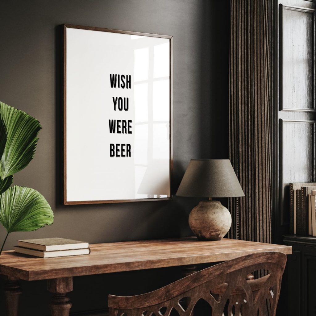 WISH YOU WERE BEER - Funny Quote – Home Decor