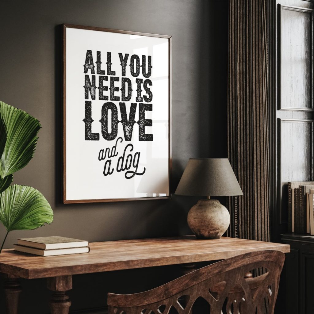 ALL YOU NEED IS LOVE and a dog - Dog Lover Quote – Wall Hanging