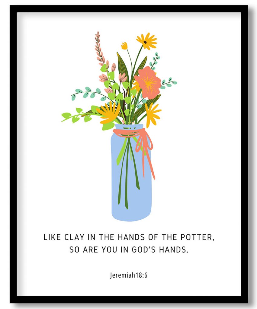 Bible Verse Wall Decor, Jeremiah 186 Like clay in the hands of the potter so are you in God