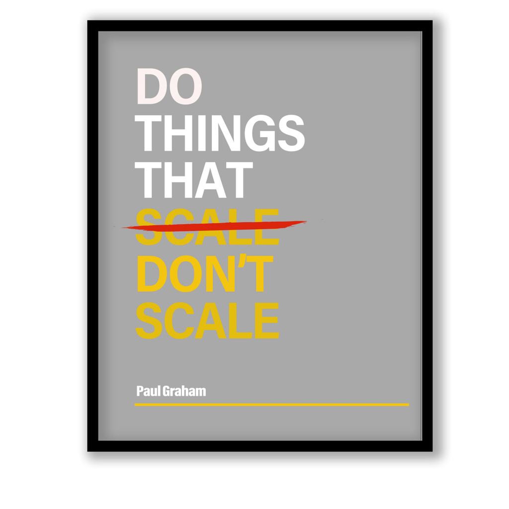 Do things that scale don't scale quote by Paul Graham