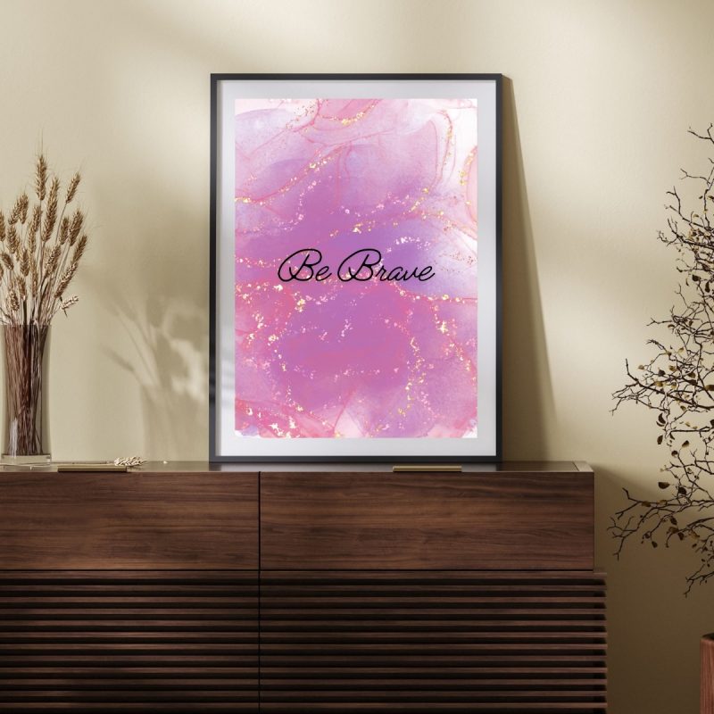 Be Brave - Inspirational Quote – Wall Decor