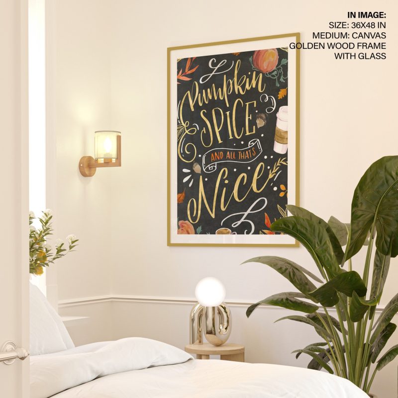 Pumpkin Spice AND ALL THATS Nice - Fall Quote – Wall Decor