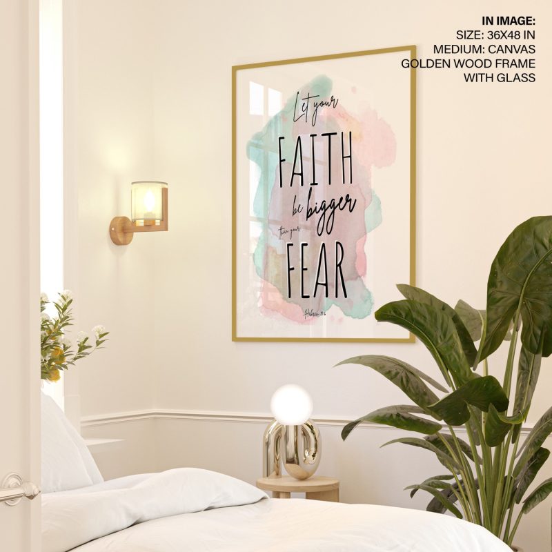 Let your FAITH be bigger than your FEAR Hebrew 13:6 - Bible – Wall Decor