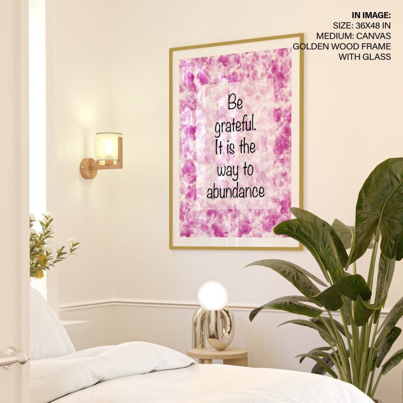 Be grateful It is the way to abundance - Inspirational Quote – Wall Decor