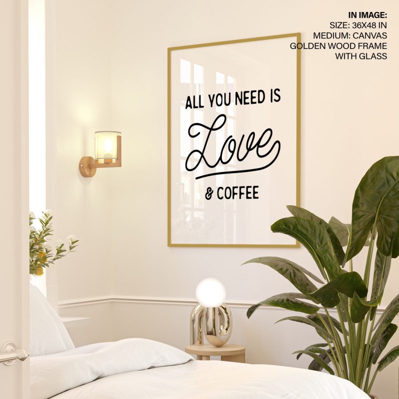 ALL YOU NEED IS Love COFFEE - Love Coffee Quote – Wall Decor