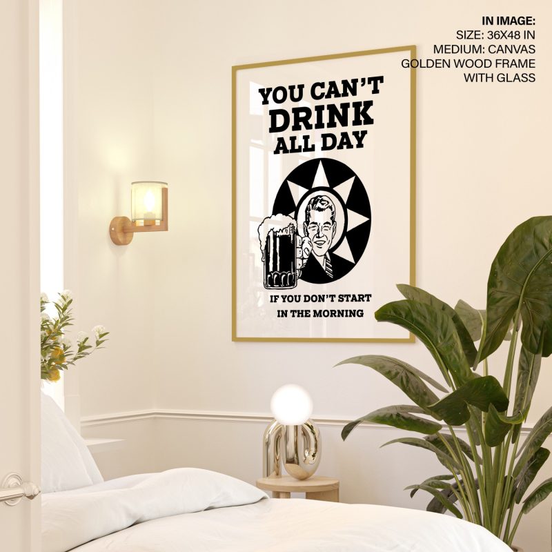 You can't drink all day if you don't start in the morning – Home Decor