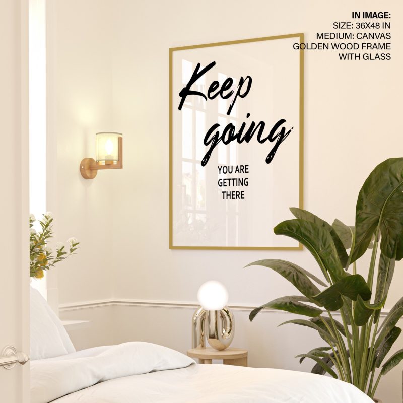 Keep going YOU ARE GETTING THERE - Motivational Quote – Home Decor
