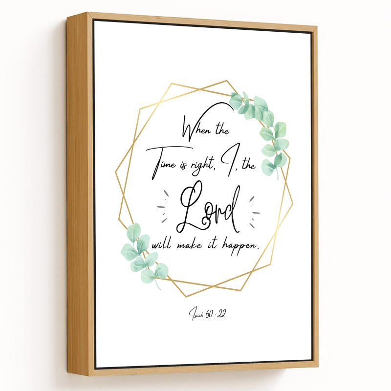 Bible Verse Wall Decor, Isaiah 60 22 When the time is right, I the Lord will make it happen