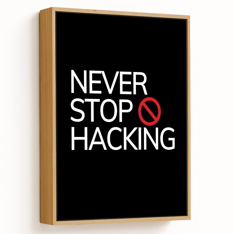 Never stop hacking