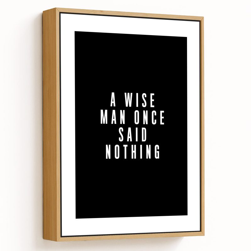 A wise man once said nothing