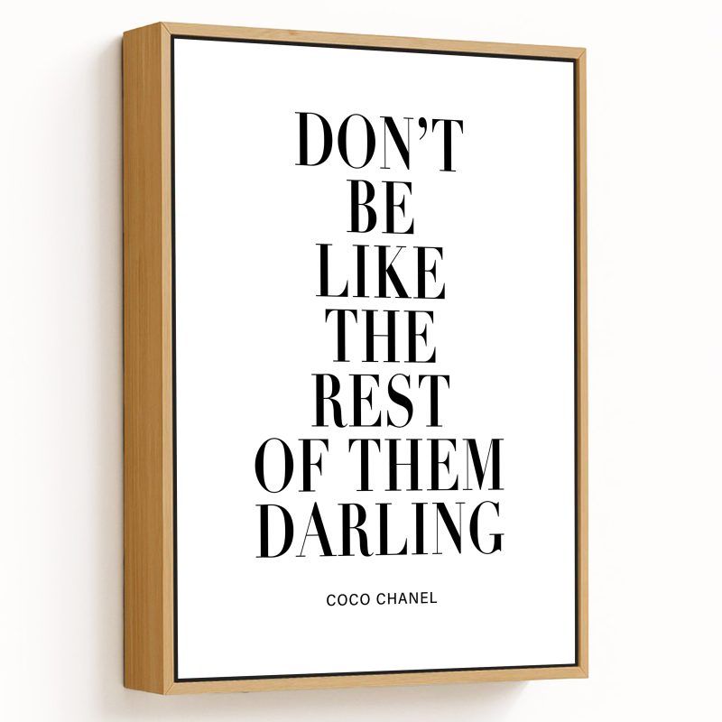 Don't be like the rest of them darling