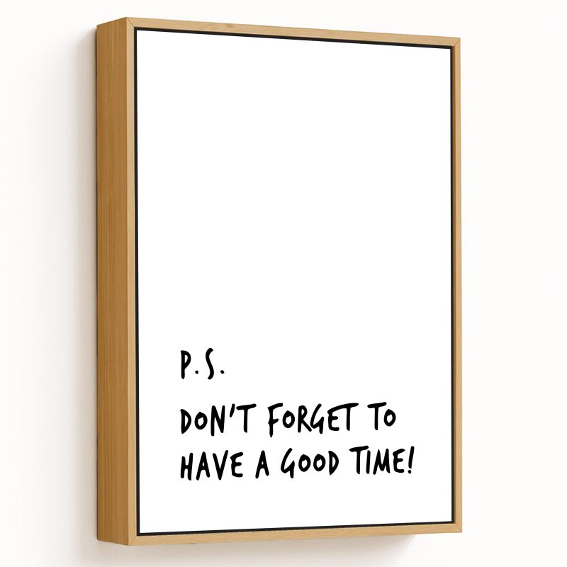 P.s.don't forget to have a good time